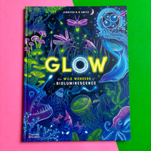 Load image into Gallery viewer, Glow : The wild wonders of bioluminescence
