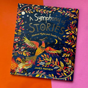 A Symphony of Stories : Musical Myths and Tuneful Tales