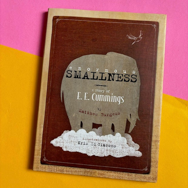 Enormous Smallness : A Story of E. E. Cummings