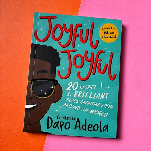 Joyful, Joyful : 20 Stories by BRILLIANT Black Creators from Around the World