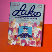 Load image into Gallery viewer, Aiko  and the Planet of Dogs
