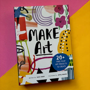 Make Art : 20+ Free-play Art Projects to Create